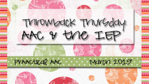 Throwback Thursday: AAC & the IEP
