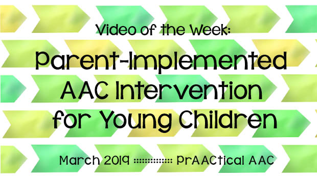 Video of the Week: Parent-Implemented AAC Intervention for Young Children