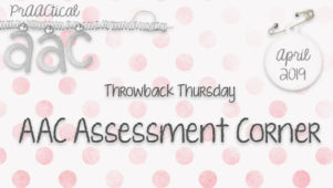 Throwback Thursday: AAC Assessment Corner