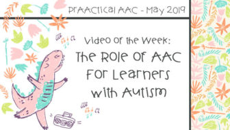 Video of the Week: The Role of AAC For Learners with Autism