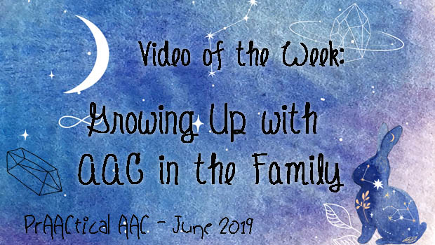 Video of the Week: Growing Up with AAC in the Family