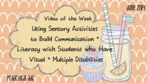 Video of the Week: Using Sensory Activities to Build Communication & Literacy with Students who Have Visual & Multiple Disabilities