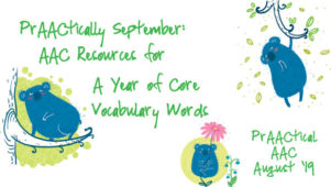 Decorative image reading PrAACtically September: AAC Resources for A Year of Core Vocabulary Words