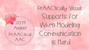 PrAACtically Visual: Supports for When Modeling Communication is Hard
