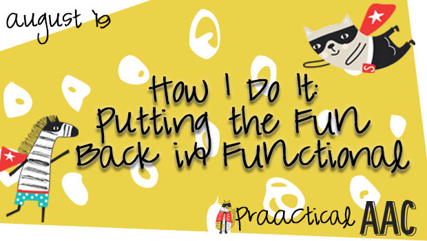 Yellow image with cartoon animals & title: How I Do It: Putting the FUN Back in FUNctional