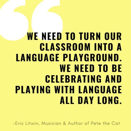Quote: We need to turn our classroom into a language playground. we need to be celebrating and playing with language all day long.