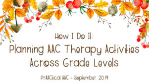 Decorative image reading How I Do It: Planning AAC Therapy Activities Across Grade Levels