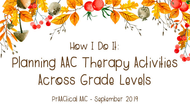 How I Do It Planning AAC Therapy Activities Across Grade Levels 