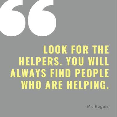 Quote: Look for the helpers (Fred Rogers)