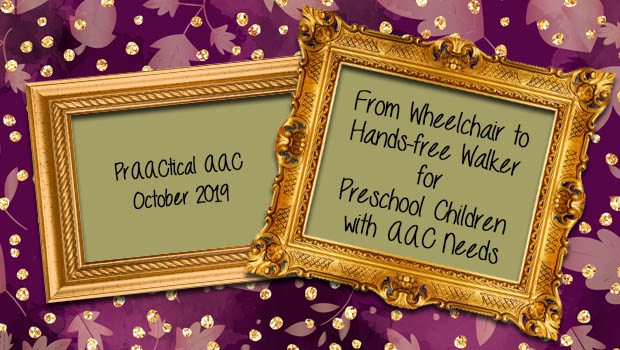Decorative image with text: From Wheelchair to Hands-free Walker for Preschool Children with AAC Needs
