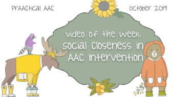 Video of the Week: Social Closeness in AAC Intervention