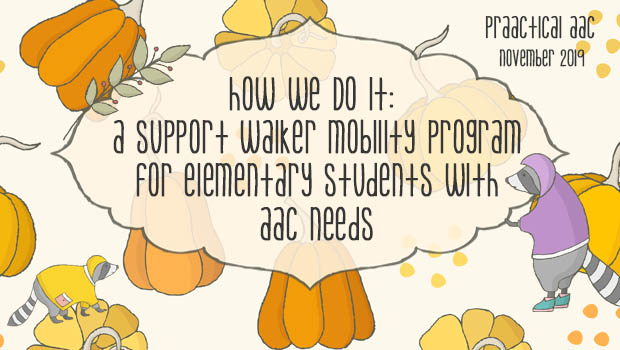 How We Do It: A Support Walker Mobility Program for Elementary Students with AAC Needs