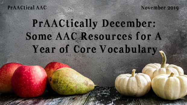 PrAACtically December: Some AAC Resources for A Year of Core Vocabulary