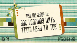 TELL ME About It: AAC Learning with ‘From Head To Toe'