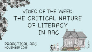 Video of the Week: The Critical Nature of Literacy in AAC