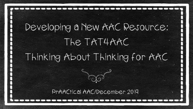 Developing a New AAC Resource: The TAT4AAC (Thinking About Thinking for AAC)