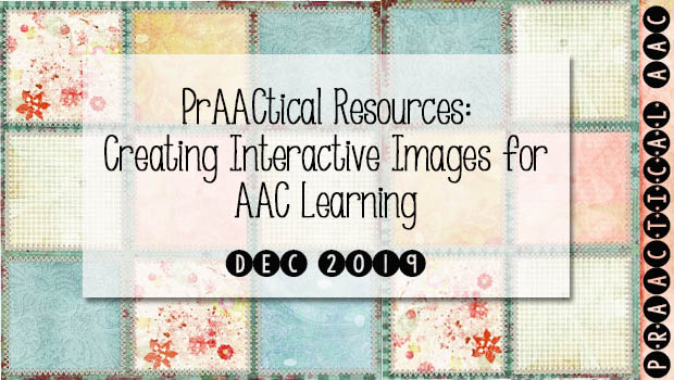 PrAACtical Resources: Creating Interactive Images for AAC Learning