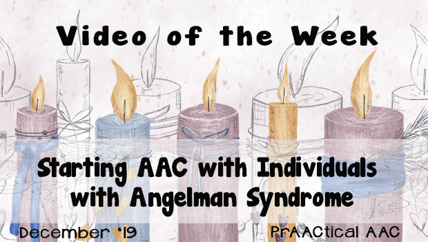 Video of the Week: Starting AAC with Individuals with Angelman Syndrome