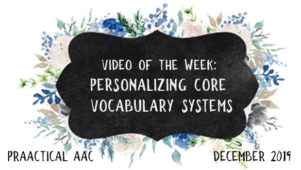 Video of the Week: Personalizing Core Vocabulary Systems