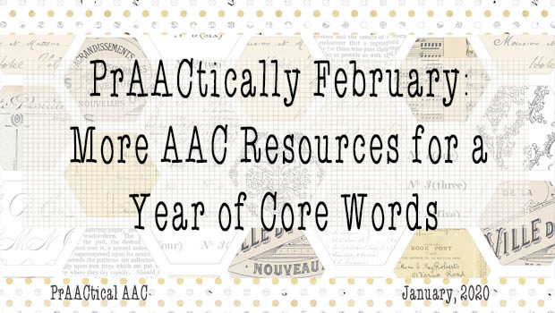 PrAACtically February: More AAC Resources for a Year of Core Words