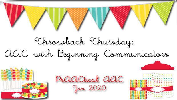 Throwback Thursday: AAC with Beginning Communicators