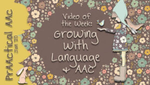 Video of the Week: Growing with Language & AAC