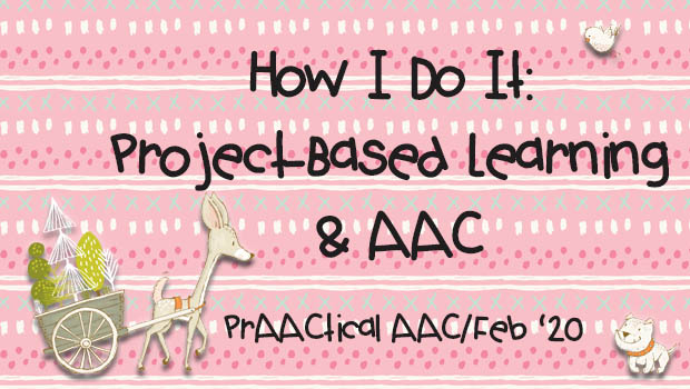 How I Do It: Project-Based Learning and AAC