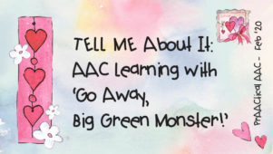 TELL ME About It: AAC Learning with ‘Go Away, Big Green Monster!’