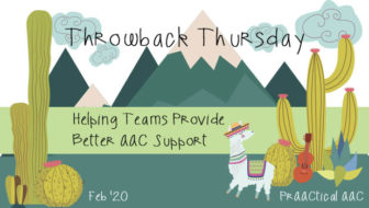 Throwback Thursday: Helping Teams Provide Better AAC Support