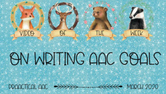Video of the Week: On Writing AAC Goals