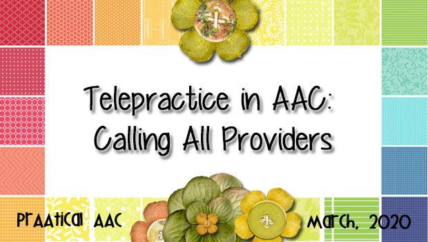 Telepractice in AAC: Calling All Providers