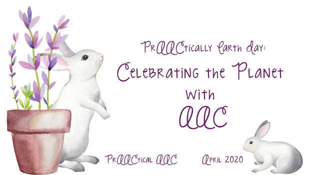 PrAACtically Earth Day: Celebrating the Planet with AAC