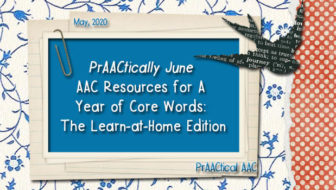 PrAACtically June – AAC Resources for A Year of Core Words: The Learn-at-Home Edition