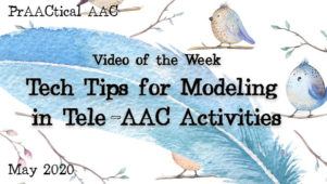 Video of the Week: Tech Tips for Modeling in Tele-AAC Activities