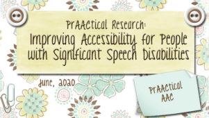 PrAACtical Research: Improving Accessibility for People with Significant Speech Disabilities