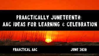 PrAACtically Juneteenth: AAC Ideas for Learning & Celebration