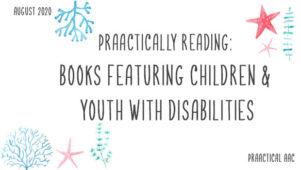 PrAACtically Reading: Books Featuring Children & Youth with Disabilities