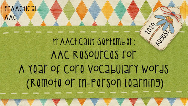 PrAACtically September: AAC Resources for A Year of Core Vocabulary Words (Remote or In-person Learning)