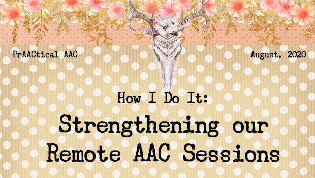 How I Do It-Strengthening our Remote AAC Sessions