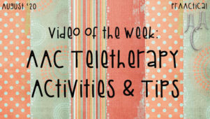 Video of the Week: AAC Teletherapy Activities & Tips