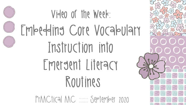 Video of the Week: Embedding Core Vocabulary Instruction into Emergent Literacy Routines