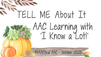 TELL ME About It: AAC Learning with ‘I Know a Lot!’