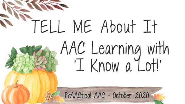 TELL ME About It: AAC Learning with ‘I Know a Lot!’