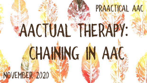 AACtual Therapy: Chaining in AAC