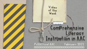Video of the Week: Comprehensive Literacy Instruction in AAC