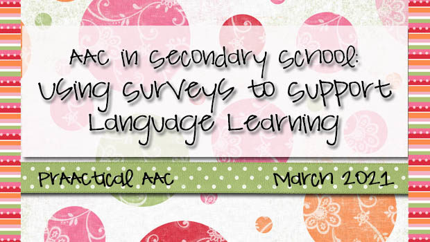 AAC in Secondary School: Using Surveys to Support Language Learning