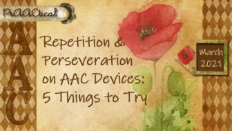 Repetition & Perseveration on AAC Devices: 5 Things to Try