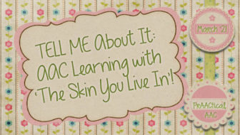 TELL ME About It: AAC Learning with ‘The Skin You Live In’!