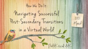 How We Do It: Navigating Successful Post-Secondary Transitions in a Virtual World