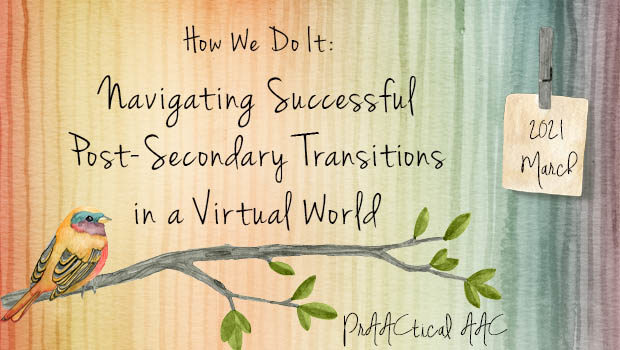 How We Do It: Navigating Successful Post-Secondary Transitions in a Virtual World